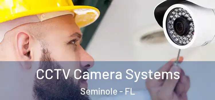 CCTV Camera Systems Seminole - FL