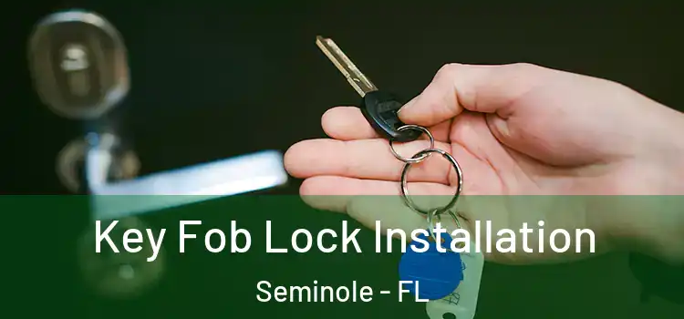 Key Fob Lock Installation Seminole - FL