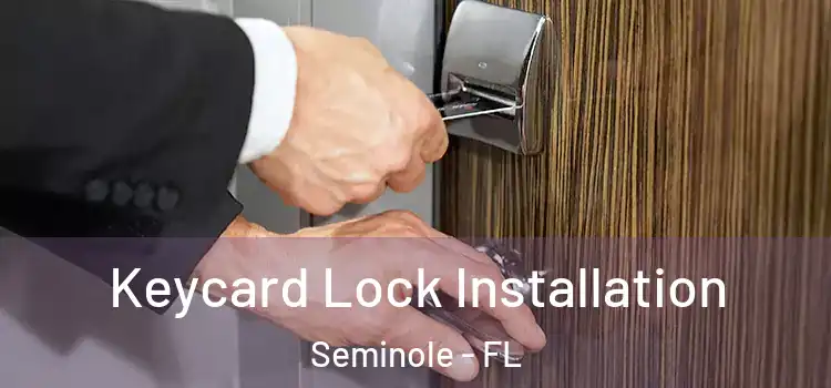 Keycard Lock Installation Seminole - FL