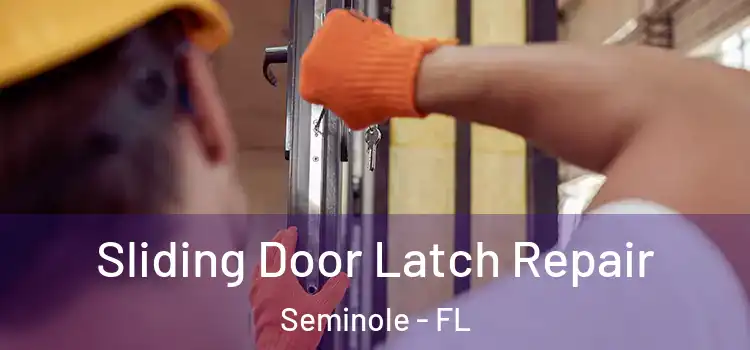 Sliding Door Latch Repair Seminole - FL